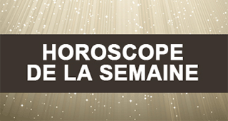 Horoscope de la Semaine